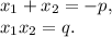 x_1 + x_2 = -p,\\x_1x_2 = q.