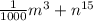 \frac{1}{1000} m {}^{3 } + n {}^{15} \\