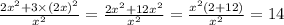 \frac{2 {x}^{2} + 3 \times (2 {x}) {}^{2} }{ {x}^{2} } = \frac{2 {x}^{2} + 12 {x}^{2} }{ {x}^{2} } = \frac{ {x}^{2} (2 + 12)}{x {}^{2} } = 14