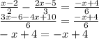 \frac{x-2}{2} -\frac{2x-5}{3} =\frac{-x+4}{6} \\\frac{3x-6-4x+10}{6} =\frac{-x+4}{6} \\-x+4=-x+4\\