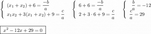 \left\{\begin{array}{l}(x_1+x_2)+6=\dfrac{-b}{a}\\x_1x_2+3(x_1+x_2)+9=\dfrac{c}{a}\end{array}\right\ \ \left\{\begin{array}{l}6+6=\dfrac{-b}{a}\\2+3\cdot 6+9=\dfrac{c}{a}\end{array}\right\ \ \left\{\begin{array}{l}\ \, \dfrac{b}{a}=-12\\\dfrac{c}{a}=29\end{array}\right\\\\\\\boxed{\ x^2-12x+29=0\ }