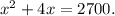 x^2 + 4x = 2700.