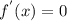 f^{'}(x) = 0