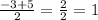 \frac{-3 + 5}{2}=\frac{2}{2}=1