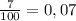 \frac{7}{100} = 0,07 %