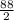 \frac{88}{2}