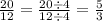 \\ \\ \frac{2 0 }{12} = \frac{20 \div 4}{12 \div 4} = \frac{5}{3}