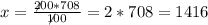 x=\frac{\not200*708}{\not100}=2*708=1416