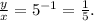 \frac{y}{x}=5^{-1}=\frac{1}{5}.