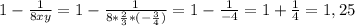 1-\frac{1}{8xy} =1-\frac{1}{8*\frac{2}{3}*(-\frac{3}{4} ) } =1-\frac{1}{-4} =1+\frac{1}{4} =1,25