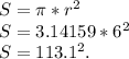 S = \pi * r^2\\S = 3.14159*6^2\\S = 113.1^2.