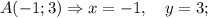 A(-1; 3) \Rightarrow x=-1, \quad y=3;