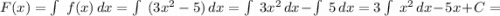 F(x)=\int\ {f(x)} \, dx = \int\ {(3x^{2}-5)} \, dx = \int\ {3x^{2}} \, dx - \int\ {5} \, dx = 3 \int\ {x^{2}} \, dx - 5x+C=