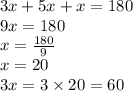 3x + 5x + x = 180 \\ 9x = 180 \\ x = \frac{180}{9} \\ x = 20 \\ 3x = 3 \times 20 = 60