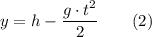 y =h -\dfrac{g\cdot t^2}{2}~~~~~~(2)