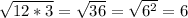 \sqrt{12*3}=\sqrt{36}=\sqrt{6^2}=6