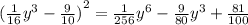 {( \frac{1}{16} {y}^{3} - \frac{9}{10} )}^{2} = \frac{1}{256} {y}^{6} - \frac{9}{80} {y}^{3} + \frac{81}{100}