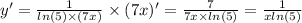 y '= \frac{1}{ ln(5) \times (7x)} \times (7x) '= \frac{7}{7x \times ln(5) } = \frac{1}{x ln(5) } \\