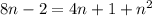 8n - 2 = 4n + 1 + {n}^{2}