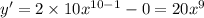 y' = 2 \times 10 {x}^{10 - 1} - 0 = 20 {x}^{9}