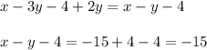 x-3y-4+2y=x-y-4\\\\x-y-4=-15+4-4=-15