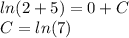 ln(2 + 5) = 0 + C \\ C= ln(7)