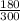 \frac{180}{300}