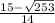 \frac{15-\sqrt{253} }{14}