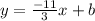 y = \frac{-11}{3}x + b\\