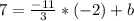 7 = \frac{-11}{3} * (-2) + b