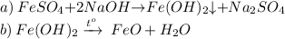 a) \: FeSO_4{+}2NaOH{ \to} Fe(OH)_2{\downarrow} {+} Na_2SO_4 \\ b) \: Fe(OH)_2\xrightarrow{t^o} \: FeO + H_2O \: \: \: \: \: \: \: \: \: \: \: \: \: \: \: \: \: \: \: \: \: \: \: \: