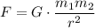 F = G\cdot \dfrac{m_1m_2}{r^2}