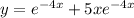 y = {e}^{-4x} +5x {e}^{-4x}