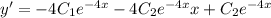 y '= -4C_1 {e}^{-4x} -4C_2 {e}^{-4x} x +C_2 {e}^{-4x}