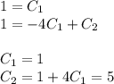 1 = C_1 \\ 1 = -4C_1 + C_2 \\ \\ C_1 = 1\\ C_2 = 1 +4C_1 = 5