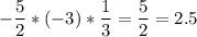 \displaystyle -\frac{5}{2} *(-3)*\frac{1}{3} = \frac{5}{2} =2.5