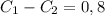 C_1-C_2=0,8