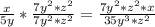 \frac{x}{5y} * \frac{7y^{2}*z^{2} }{7y^{2}*z^{2}} = \frac{7y^{2}*z^{2} *x }{35y^{3}*z^{2}}