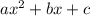 a {x}^{2} + bx + c