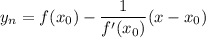 \displaystyle y_n = f(x_0) -\frac{1}{f'(x_0)} (x-x_0)