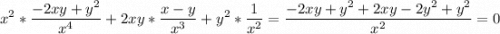 \displaystyle x^2*\frac{-2xy+y^2}{x^4} +2xy*\frac{x-y}{x^3} +y^2*\frac{1}{x^2} =\frac{-2xy+y^2+2xy-2y^2+y^2}{x^2} =0