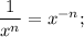 \dfrac{1}{x^{n}}=x^{-n};