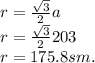 r = \frac{\sqrt3}{2}a\\r = \frac{\sqrt3}{2}203\\r = 175.8sm.