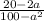 \frac{20 - 2a}{100 - {a}^{2} }