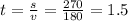 t = \frac{s}{v} = \frac{270}{180} = 1.5