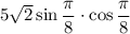 5\sqrt{2}\sin\dfrac{\pi}{8}\cdot\cos\dfrac{\pi}{8}