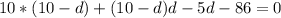 10*(10-d)+(10-d)d-5d-86=0