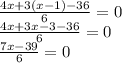 \frac{4x + 3(x - 1) - 36}{6} = 0 \\ \frac{4x + 3x - 3 - 36}{6} = 0 \\ \frac{7x - 39 }{6} = 0