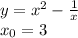 y = {x}^{2} - \frac{1}{x} \\ x_0 = 3