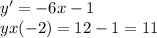 y '= - 6x - 1 \\ yx( - 2) = 12 - 1 = 11